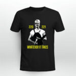 Whatever It Takes 220 221 4 T Shirt