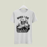 When I Die Dont Let Me Vote Democrat Tombstone 4 T Shirt