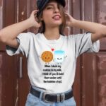 When I Dunk My Cookies In My Milk I Think Of You 2 T Shirt