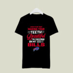 When Im Not Busy Making Your Teeth Beautiful Im Cheering On My Bills 2 T Shirt