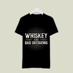 Whiskey Bad Decisions Single Malt Scotch Bourbon Rye Gift 2 T Shirt