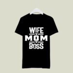 Wife Mom Boss 967 T Shirt