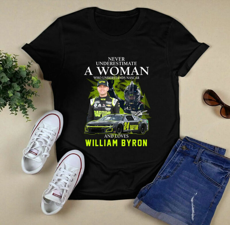 William Byron Never Underestimate A Woman Who Understands Nascar 0 T Shirt