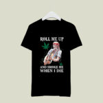 Willie Nelson Roll Me Up And Smoke Me When I Die 3 T Shirt