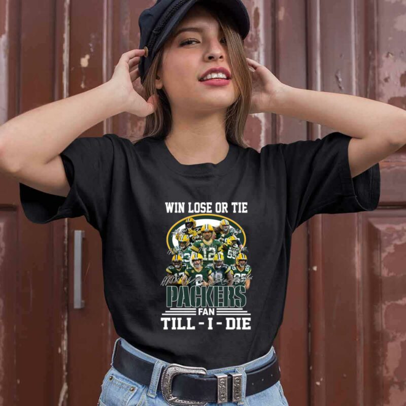 Win Lose Or Tie Packers Fan Till I Die Signatures 0 T Shirt