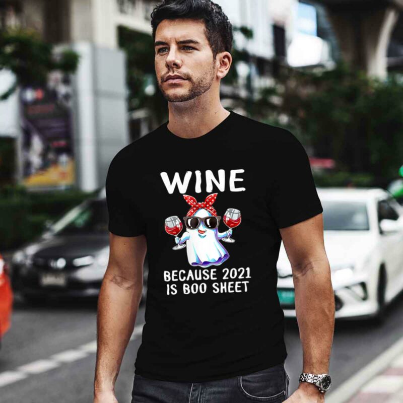 Wine Because 2021 Is Boo Sheet Ghost Drink Lover 0 T Shirt