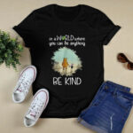 Winnie the Pooh In a world where you can be anything be kind 4 T Shirt