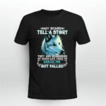 Wolf My Scars Tell A Story They Are Reminders Of Life When Life Tried To Break Me But Failed 2 T Shirt