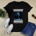 Wolves In Your Darkest Hour When The Demons Come Call On Me Brother And We Will Fight Them Together 4 T Shirt