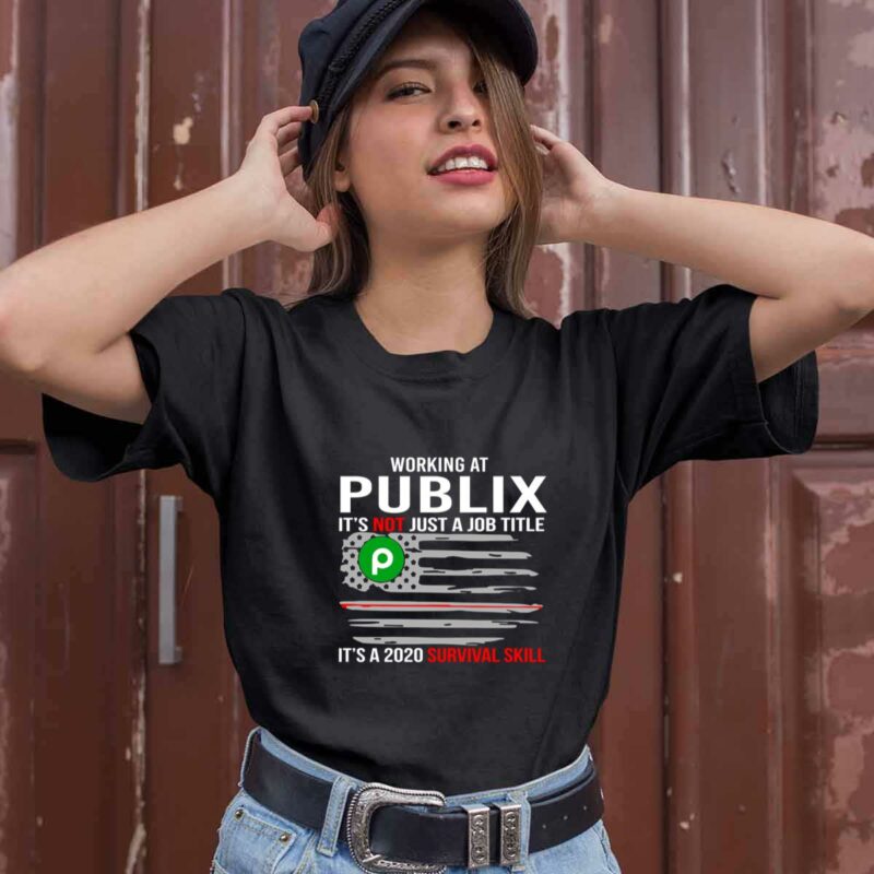 Working At Publix Its Not Just A Job Title Its A 2020 Survival Skill American Flag 0 T Shirt