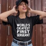 World Is Okayest First Sergeant First Sergeant 1 T Shirt