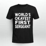 World Is Okayest First Sergeant First Sergeant 4 T Shirt