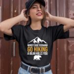 Worst Case Scenario Go Hiking A Bear Kills You for Hiking Lover 1 T Shirt