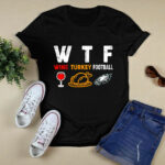 Wtf Wine Turkey Football Philadelphia Eagles Thanksgiving 2 T Shirt