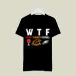 Wtf Wine Turkey Football Philadelphia Eagles Thanksgiving 3 T Shirt