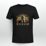 Yes All Men Must Die but We Are Not 2 T Shirt