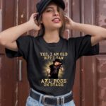 Yes I Am Old But I Saw Axl Rose On Stage 1 T Shirt