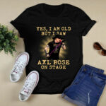 Yes I Am Old But I Saw Axl Rose On Stage 2 T Shirt