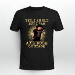 Yes I Am Old But I Saw Axl Rose On Stage 3 T Shirt