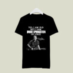 Yes I Am Old But I Saw Bruce Springsteen On Stage Signature 2 T Shirt