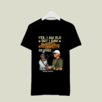 Yes I Am Old But I Saw Jimmy Buffett On Stage 4 T Shirt