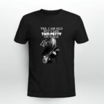 Yes I am Old But I Saw Tom Petty On Stage Signature 2 T Shirt