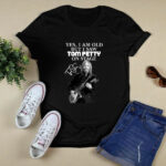 Yes I am Old But I Saw Tom Petty On Stage Signature 4 T Shirt