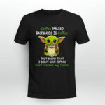 Yoda Coffee Spelled Backwards Is Eeffoc Just Know That I Dont Give Eeffoc Until Ive Had My Coffee Black 2 T Shirt
