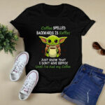 Yoda Coffee Spelled Backwards Is Eeffoc Just Know That I Dont Give Eeffoc Until Ive Had My Coffee Black 4 T Shirt