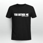 You Bother Me Sebastian Maniscalco 2 T Shirt