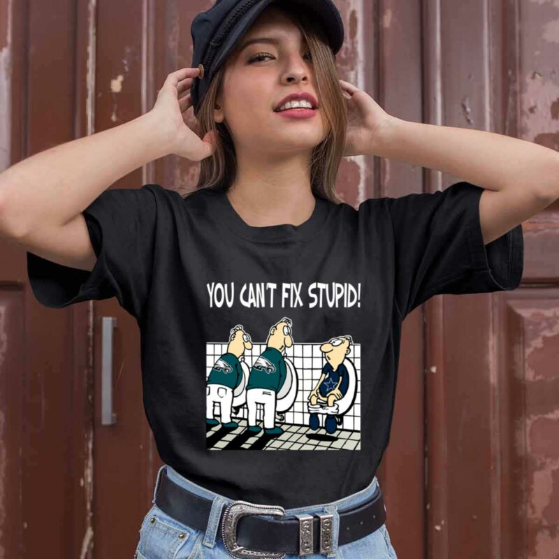 You Ca Not Fix Stupid Funny Philadelphia Eagles 0 T Shirt