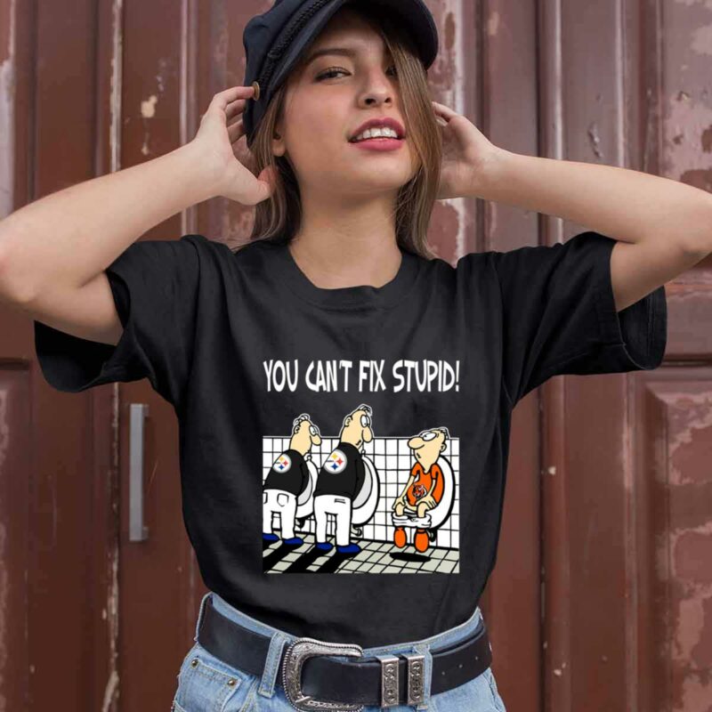 You Ca Not Fix Stupid Funny Pittsburgh Steelers 0 T Shirt