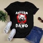 You Call It Autism I Call It Having That Dawg In Me Wolf 3 T Shirt