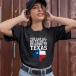 You Can All Go To Hell Im Going To Texas Funny Texas 1 T Shirt