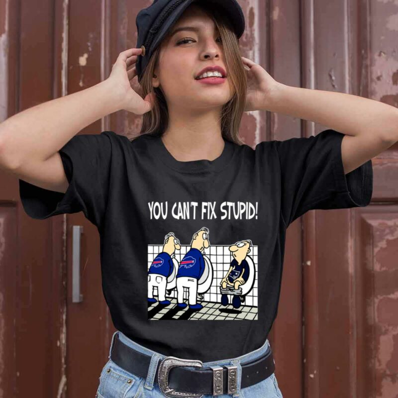 You Cant Fix Stupid Funny Buffalo Bills 0 T Shirt