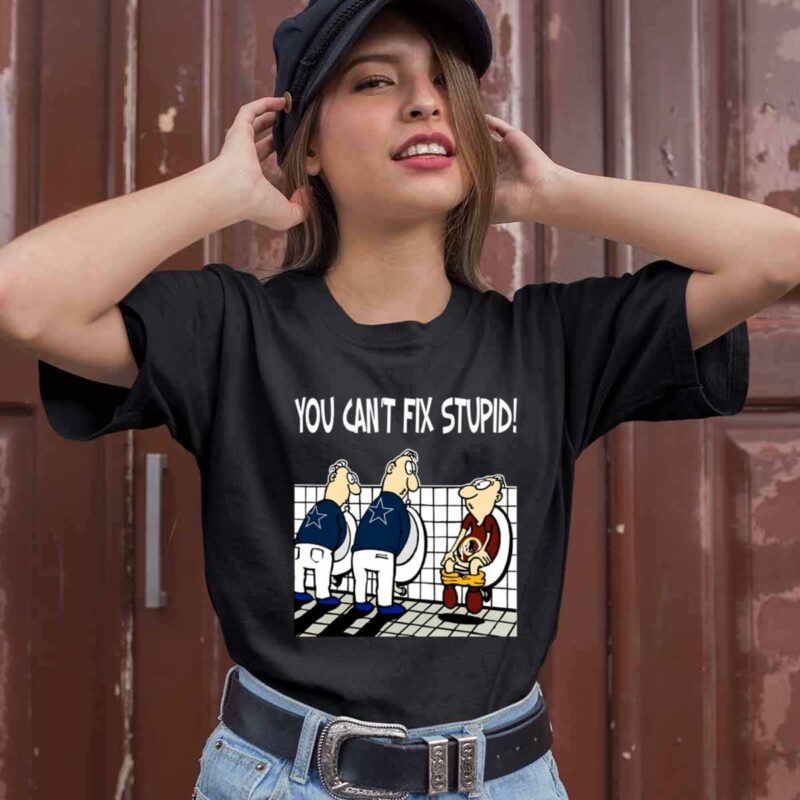 You Cant Fix Stupid Funny Dallas Cowboys 0 T Shirt