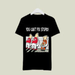 You Cant Fix Stupid Funny Kansas City Chiefs 4 T Shirt