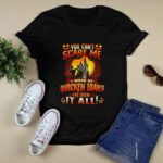 You Cant Scare Me I Work At Quicken Loans Ive Seen It All 4 T Shirt