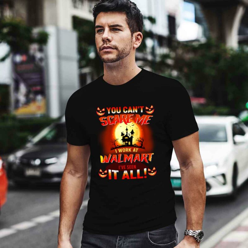 You Cant Scare Me I Work At Walmart Ive Seen It All Halloween 0 T Shirt