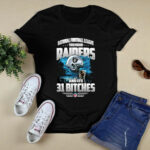 You Mean Raiders And It is 31 Bitches Oakland Raiders 2 T Shirt