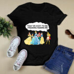 Youve Got To Be Freaking Kidding Me 4 T Shirt