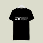 Zeke who Thats Who front 3 T Shirt