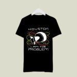 Zoebread Houston I Am The Problem 3 T Shirt