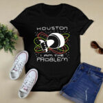 Zoebread Houston I Am The Problem 4 T Shirt